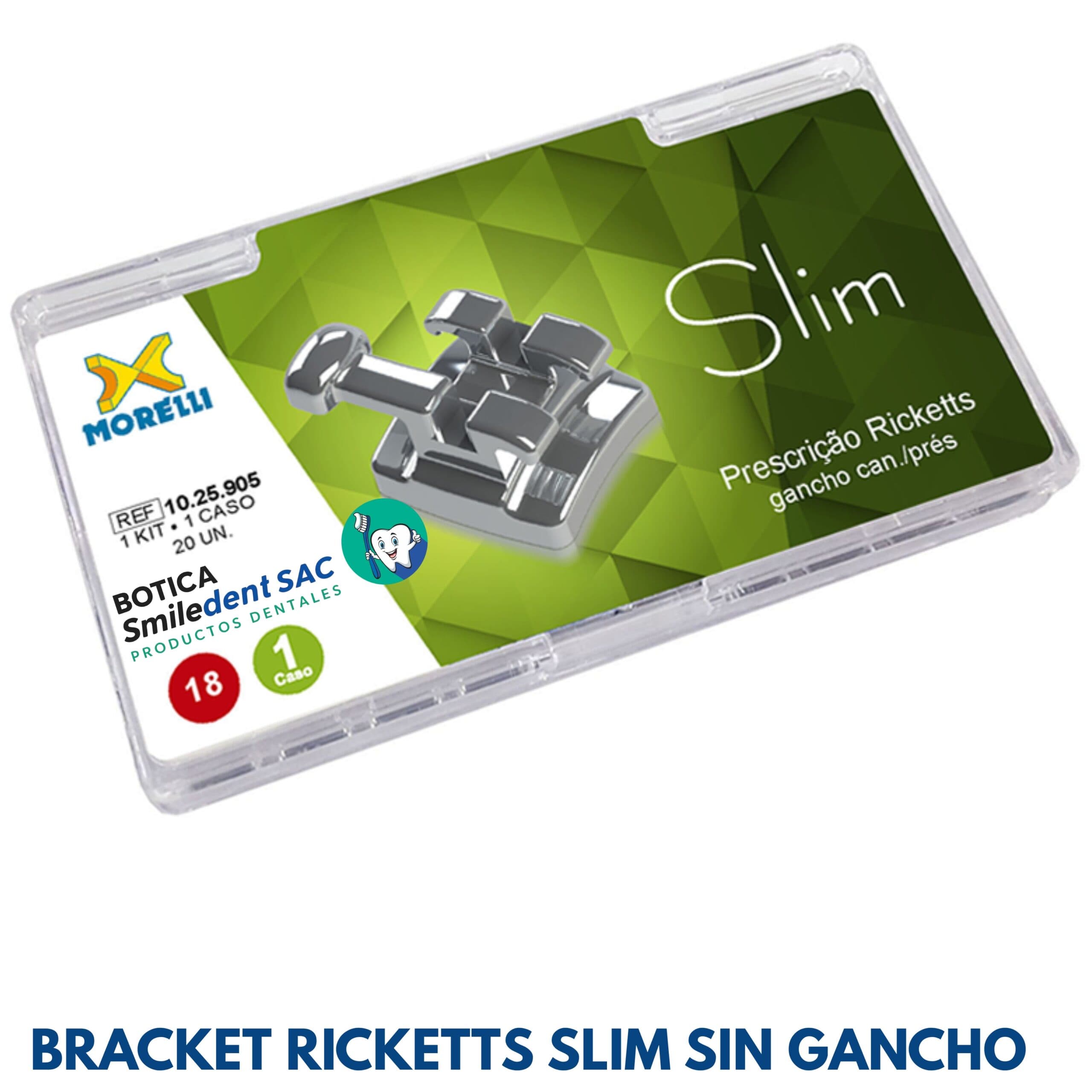 Bracket Ricketts Slim sin Gancho